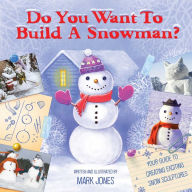 Title: Do You Want to Build a Snowman?: Your Guide to Creating Exciting Snow-Sculptures, Author: Mark Jones