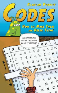 Title: Codes: How to Make Them and Break Them!, Author: Kjartan Poskitt