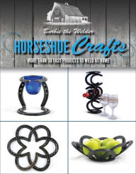 Title: Horseshoe Crafts: More Than 30 Easy Projects to Weld at Home, Author: Band of Moose