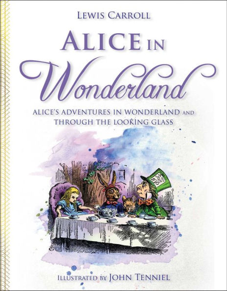 Alice Wonderland: Alice's Adventures Wonderland and Through the Looking Glass