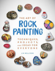 Title: The Art of Rock Painting: Techniques, Projects, and Ideas for Everyone, Author: Lin Wellford