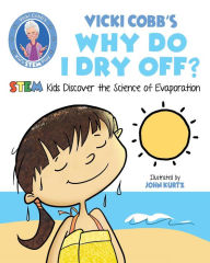 Title: Vicki Cobb's Why Do I Dry Off?: STEM Kids Discover the Science of Evaporation, Author: Vicki Cobb