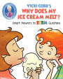 Vicki Cobb's Why Does My Ice Cream Melt?: Smart Answers to STEM Questions