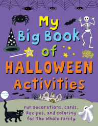 Title: My Big Book of Halloween Activities: Fun Decorations, Cards, Recipes, and Coloring for the Whole Family, Author: Clare Beaton