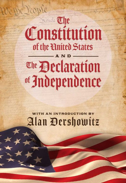 The Constitution of the United States and The Declaration of Independence