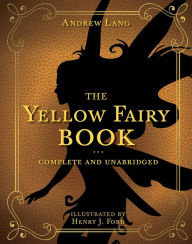 Title: The Yellow Fairy Book: Complete and Unabridged, Author: Andrew Lang