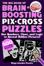 The Big Book of Brain-Boosting Pix-Cross Puzzles: Use Numbers, Clues, and Logic to Reveal Hidden Pictures-500 Picture Puzzles!