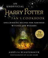 An Unofficial Harry Potter Fan's Cookbook: Spellbinding Recipes for Famished Witches and Wizards