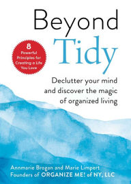 Download epub books for nook Beyond Tidy: Declutter Your Mind and Discover the Magic of Organized Living 9781631586033 (English literature)