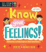 Title: Self-Esteem Starters for Kids: Know Your Feelings!: Activities to Help Express Your Emotions!, Author: Beth Cox