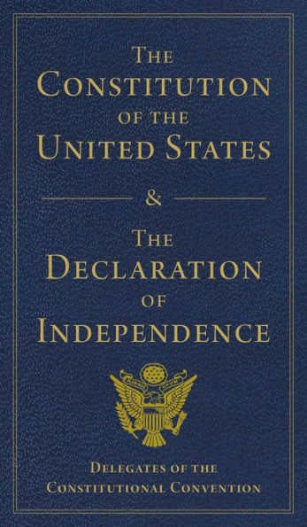 The Constitution of the United States and The Declaration of Independence