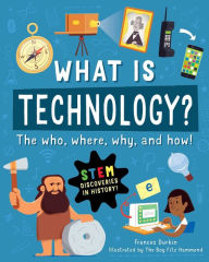 Title: What is Technology?: The Who, Where, Why, and How, Author: Frances Durkin