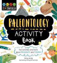 Title: STEM Starters for Kids Paleontology Activity Book: Fun Activities and Facts about Dinosaurs and Fossils!, Author: Jenny Jacoby