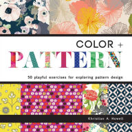 Title: Color and Pattern: 50 Playful Exercises for Exploring Pattern Design, Author: Khristian A. Howell