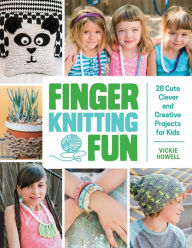 Title: Finger Knitting Fun: 28 Cute, Clever, and Creative Projects for Kids, Author: Vickie Howell