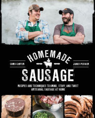 Title: Homemade Sausage: Recipes and Techniques to Grind, Stuff, and Twist Artisanal Sausage at Home, Author: Chris Carter