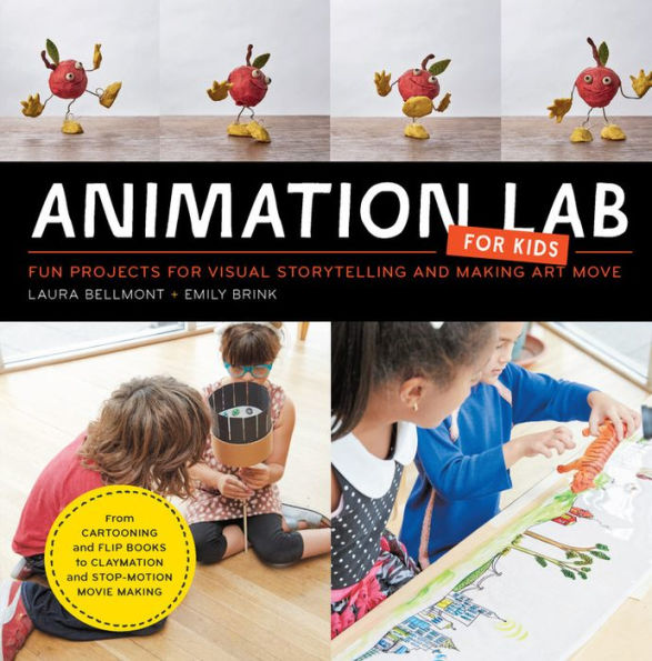 Animation Lab for Kids: Fun Projects Visual Storytelling and making Art Move - From cartooning flip books to claymation stop-motion movie