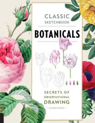 Title: Classic Sketchbook: Botanicals: Secrets of Observational Drawing, Author: Valerie Baines