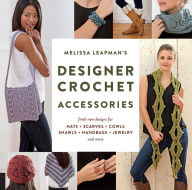 Title: Melissa Leapman's Designer Crochet: Accessories, Author: Melissa Leapman