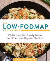 Title: The Low-FODMAP Cookbook: 100 Delicious, Gut-Friendly Recipes for IBS and other Digestive Disorders, Author: Dianne Fastenow Benjamin