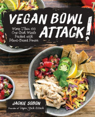 Title: Vegan Bowl Attack!: More Than 100 One-Dish Meals Packed with Plant-Based Power, Author: Jackie Sobon