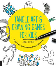 Title: Tangle Art and Drawing Games for Kids: A Silly Book for Creative and Visual Thinking, Author: Jeanette Nyberg