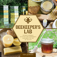 Title: Beekeeper's Lab: 52 Family-Friendly Activities and Experiments Exploring the Life of the Hive, Author: Kim Lehman