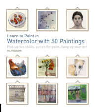 Title: Learn to Paint in Watercolor with 50 Paintings: Pick Up the Skills, Put On the Paint, Hang Up Your Art, Author: Abort Scene