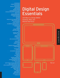 Title: Digital Design Essentials: 100 ways to design better desktop, web, and mobile interfaces, Author: Rajesh Lal