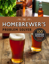 Title: Homebrewer's Problem Solver: 100 Common Problems Explored and Explained, Author: Erik Lars Myers