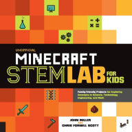 Title: Unofficial Minecraft STEM Lab for Kids: Family-Friendly Projects for Exploring Concepts in Science, Technology, Engineering, and Math, Author: John Miller