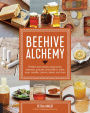 Beehive Alchemy: Projects and recipes using honey, beeswax, propolis, and pollen to make soap, candles, creams, salves, and more