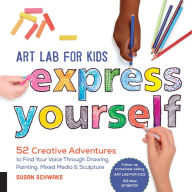 Title: Art Lab for Kids: Express Yourself, Author: Susan Schwake