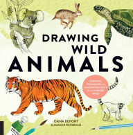 Title: Drawing Wild Animals: Essential Techniques and Fascinating Facts for the Curious Artist, Author: Oana Befort
