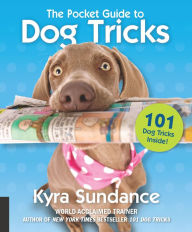 Title: The Pocket Guide to Dog Tricks, Author: Kyra Sundance