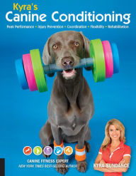 Title: Kyra's Canine Conditioning: Peak Performance * Injury Prevention * Coordination * Flexibility * Rehabilitation, Author: Kyra Sundance