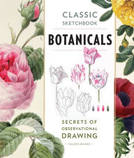 Title: Classic Sketchbook: Botanicals: Secrets of Observational Drawing, Author: Valerie Baines