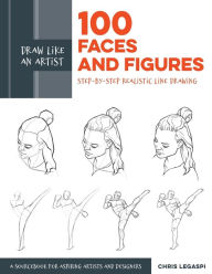 Title: Draw Like an Artist: 100 Faces and Figures: Step-by-Step Realistic Line Drawing *A Sketching Guide for Aspiring Artists and Designers*, Author: Chris Legaspi