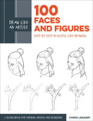 Title: Draw Like an Artist: 100 Faces and Figures: Step-by-Step Realistic Line Drawing *A Sketching Guide for Aspiring Artists and Designers*, Author: Chris Legaspi