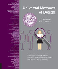 Title: Universal Methods of Design, Expanded and Revised: 125 Ways to Research Complex Problems, Develop Innovative Ideas, and Design Effective Solutions, Author: Bruce Hanington