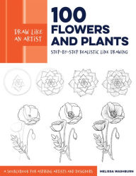 Ebook textbook download Draw Like an Artist: 100 Flowers and Plants: Step-by-Step Realistic Line Drawing * A Sourcebook for Aspiring Artists and Designers (English Edition)