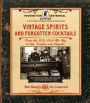 Vintage Spirits and Forgotten Cocktails: Prohibition Centennial Edition: From the 1920 Pick-Me-Up to the Zombie and Beyond - 150+ Rediscovered Recipes and the Stories Behind Them, With a New Introduction and 66 New Recipes