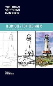 Download e-book format pdf The Urban Sketching Handbook: Techniques for Beginners: How to Build a Practice for Sketching on Location 9781631599293 by Suhita Shirodkar (English literature)