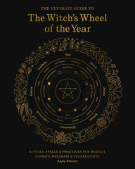 Title: The Ultimate Guide to the Witch's Wheel of the Year: Rituals, Spells & Practices for Magical Sabbats, Holidays & Celebrations, Author: Anjou Kiernan