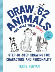 Best sellers ebook download Draw 62 Animals and Make Them Happy: Step-by-Step Drawing for Characters and Personality - For Artists, Cartoonists, and Doodlers