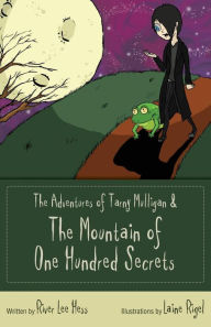 Title: The Adventures of Tarny Mulligan: The Mountain of a Hundred Secrets, Author: River Lee Hess