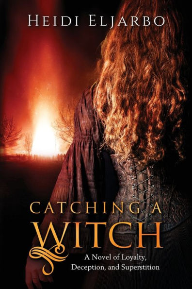 Catching a Witch: A Novel of Loyalty, Deception, and Superstition