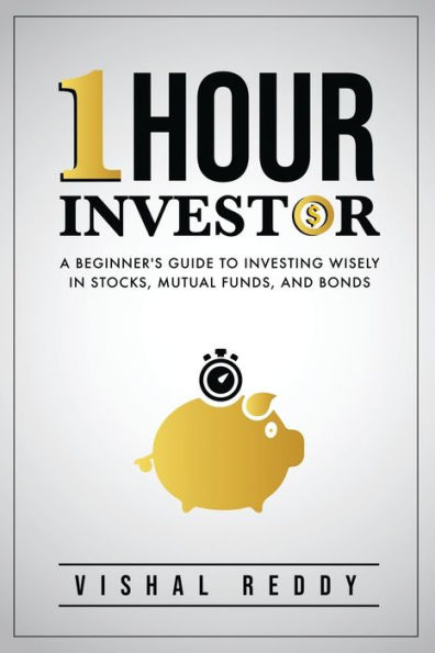 One Hour Investor: A Beginner's Guide to Investing Wisely Stocks, Mutual Funds, and Bonds