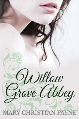 Willow Grove Abbey An Historical World War Ii Romance Novel By