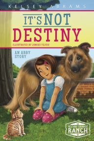 Title: It's Not Destiny: An Abby Story, Author: Kelsey Abrams